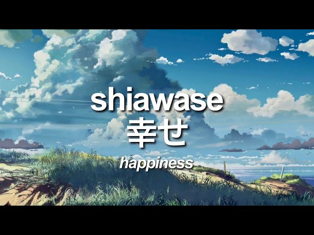 Shiawase - 幸せ (Romaji/Japanese/English Lyrics) class=