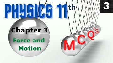 Multiple Choice Questions Chapter # 3 (Force And Motion) |  First year Physics