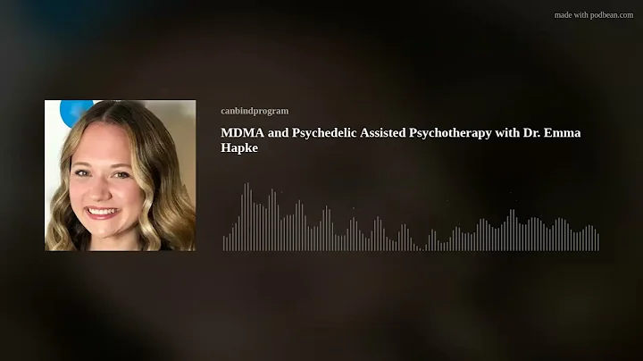 MDMA and Psychedelic Assisted Psychotherapy with Dr. Emma Hapke