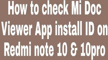 How to check Mi Doc Viewer App install ID on Redmi note 10 & 10pro