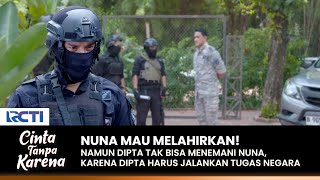 NUNA MELAHIRKAN! Namun Dipta Harus Menjalankan Tugas Negara | CINTA TANPA KARENA | EPS 415 (3/4)