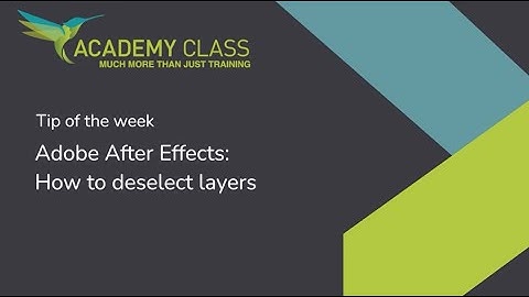 Adobe After Effects: How to Deselect Layers | AcademyClass