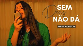 Mariana Aguiar | Sem Deus Não Dá (Cover Jairo Bonfim)
