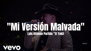 Luis Alfonso Partida "El Yaki" - Mi Versión Malvada (LETRA) Estreno 2022