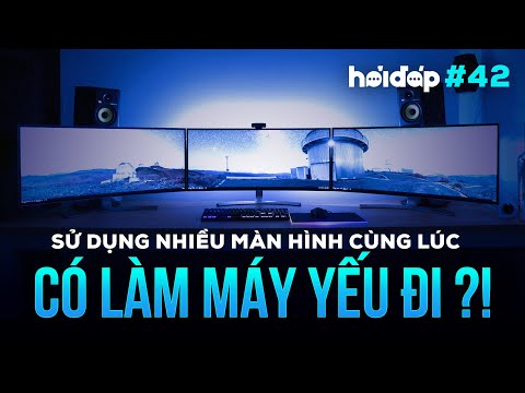 Sử dụng nhiều màn hình cùng lúc có làm máy yếu đi? | GEARVN HỎI ĐÁP 42