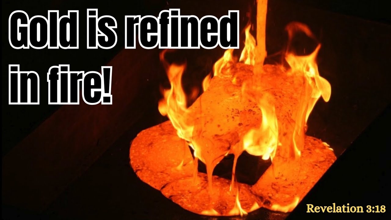 Gold is Refined in Fire 🔥 - YouTube