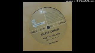 Angelo Antonio - Não Faz Mal Não 1973