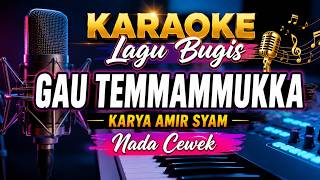 Karaoke Lagu Bugis New Version GAU TEMMAMMUKKA Ciptaan Amir Syam Nada Wanita (Versi Ayu Entrop)
