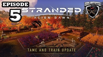 Mukluk Plays Stranded: Alien Dawn Tame and Train Update Part 5