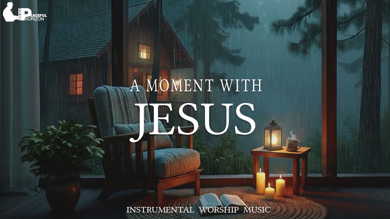 A MOMENT WITH JESUS - Peaceful Instrumental Worship Music for Prayer, Devotion & Bible Reading