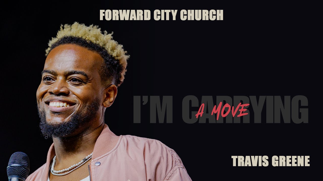 I'm Carrying A Move | Pastor Travis Greene | Forward City Church