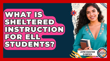 What Is Sheltered Instruction For ELL Students? - Latino Education in America