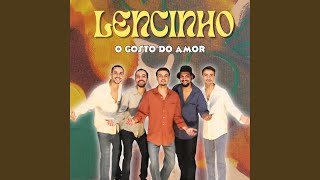 Video thumbnail of "Lencinho - O Gosto do Amor"