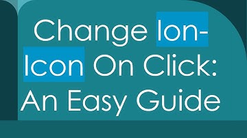 Change Ion-Icon On Click: An Easy Guide