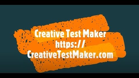 Creative Test Maker Demonstration video about version 2.2 March 2022