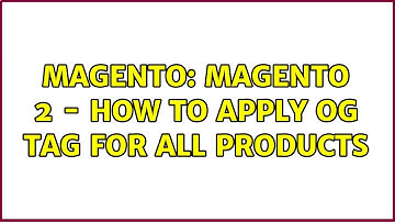 Magento: Magento 2 - How to apply OG Tag for all products