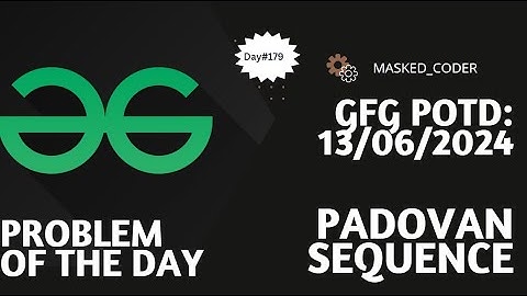 #181 | Padovan Sequence | gfg potd | 13-06-2024 | GFG Problem of The Day