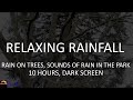 Relaxing Rainfall Sounds To Help You Sleep, Rain in the Park, 10 Hours Black Screen by House of Rain