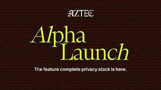Aztec Alpha Launch