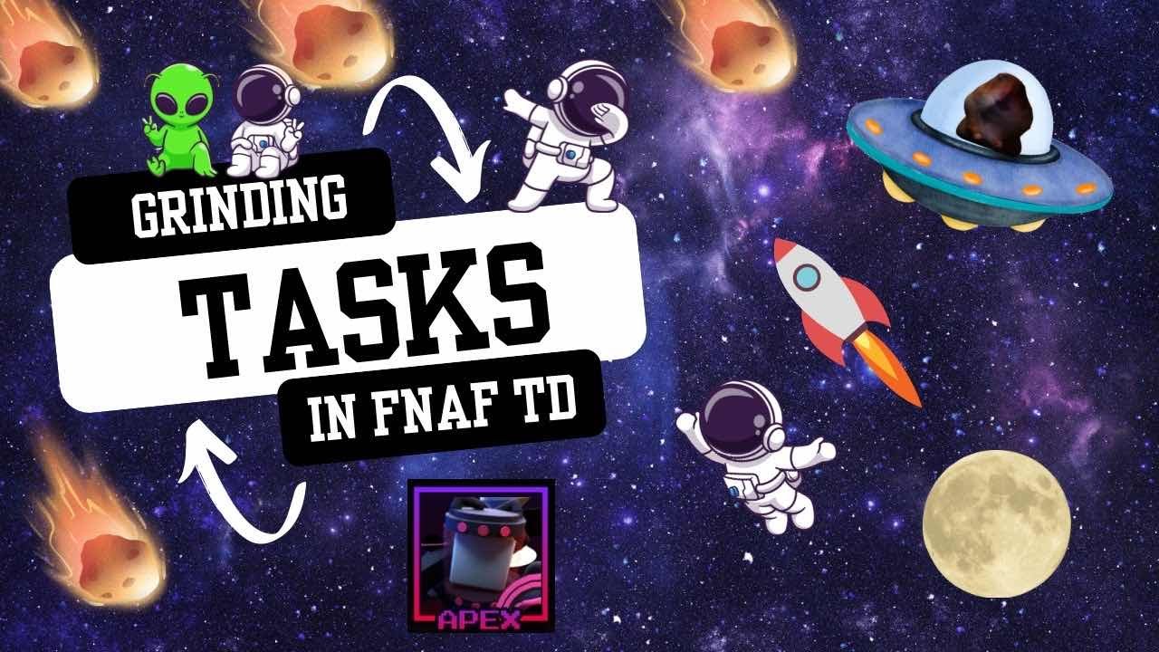 Grinding Task Scenario Grinding tasks in five nights td and more! - YouTube