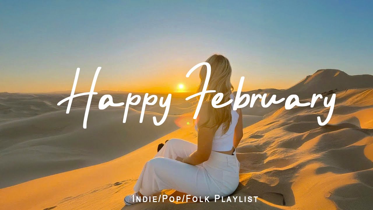 Happy February ☕ Chill Music for Good Vibes & Positive Energy | Indie/Pop/Folk/Acoustic Playlist