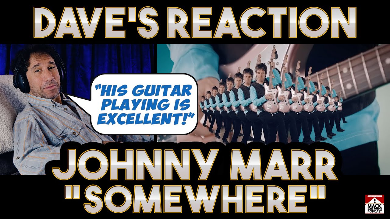 Dave's Reaction: Johnny Marr — Somewhere