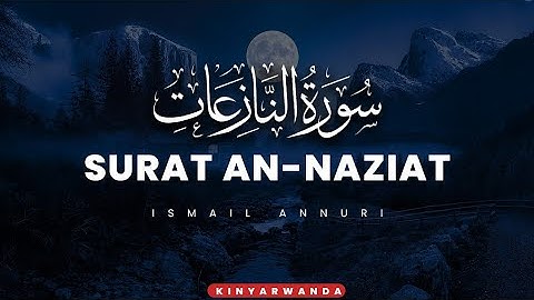 Surah An-Nazi'at - سورة النازعات -Isobanuye mu kinyarwanda - Ismail Annuri