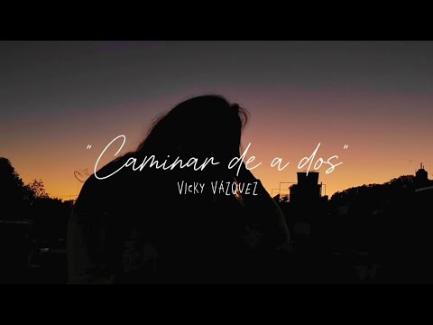 Vicky Vázquez - Caminar de a dos (Vídeo Oficial)