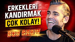 Erkekleri Kandırmak Çok Kolay - Bob Show 