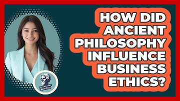 How Did Ancient Philosophy Influence Business Ethics? - Philosophy Beyond
