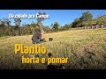 TRABALHO NA HORTA E PLANTIO DE MELANCIA E ABÓBORA NO POMAR