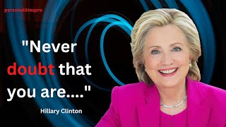 Personalities Quotes,Quotes by Hillary Clinton, Life Changing quotes,Hillary Clinton inspiring quote