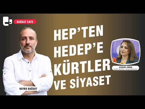 HEP'ten HEDEP'e Kürtler ve siyaset | Bağdat Cafe