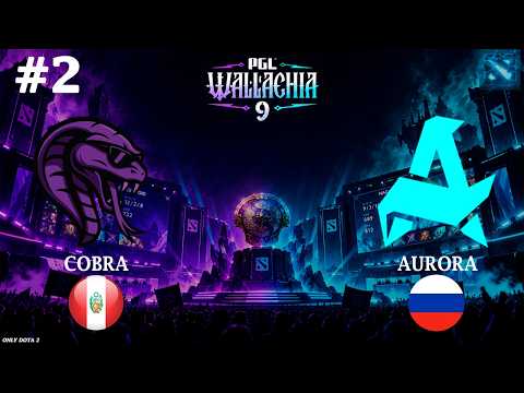 КОГДА НАУЧИЛСЯ ИГРАТЬ, НО НЕ НАУЧИЛСЯ ПИКАТЬ! | Aurora vs Cobra #2 (BO3) PGL Wallachia S8