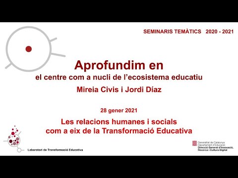 Les relacions humanes i socials com a eix de la Transformació Educativa. Mireia Civis i Jordi Díaz