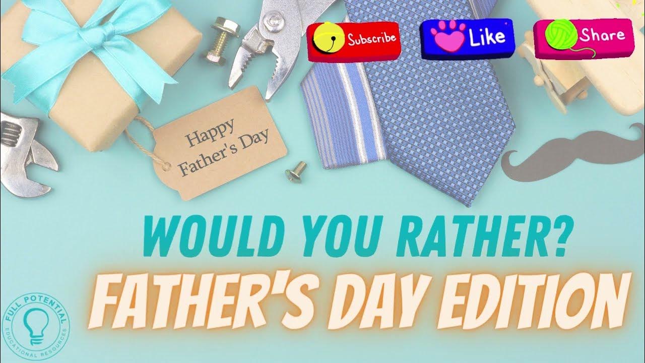 Funny Father's Day Would You Rather Edition