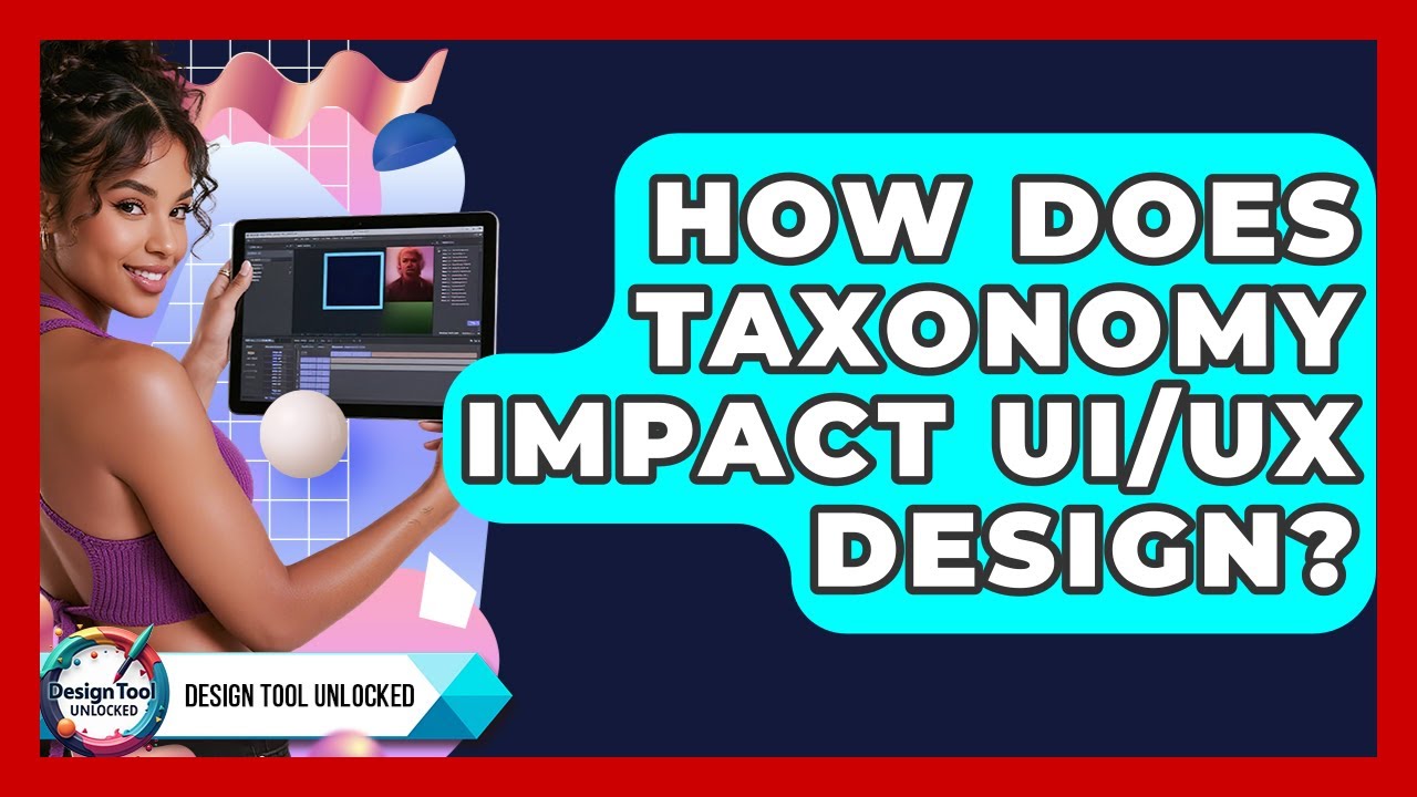 How Does Taxonomy Impact UI/UX Design? - Design Tool Unlocked - YouTube