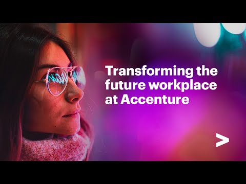 Transforming the workplace at Accenture | Accenture