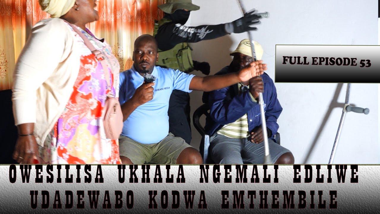 FULL EPISODE 53 | UYIDLELENI IMALI YAMI? OWESIFAZANE UDLE IMALI KA MFOWABO