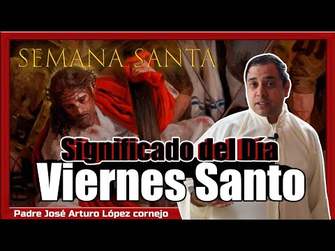 Significado del Viernes Santo - Padre Arturo Cornejo