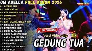 GEDUNG TUA _ 1001 MACAM _ PERJUANGAN DAN DOA || OM ADELLA FULL ALBUM TERBATU 2026 TANPA IKLAN