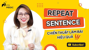 PTE Magic | PTE Repeat Sentence - Chiến thuật làm bài thi hiệu quả