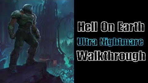 Hell On Earth Ultra Nightmare Walkthrough/Guide