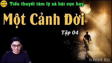 MỘT CẢNH ĐỜI | Tập 04 | Truyện tâm lý xã hội thời rất hay về phận người thời   bao cấp