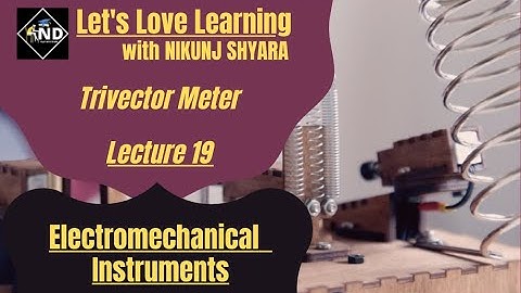Lecture 19 | Trivector Meter | Electromechanical Instruments | Gujarati | NIKUNJ D SHYARA