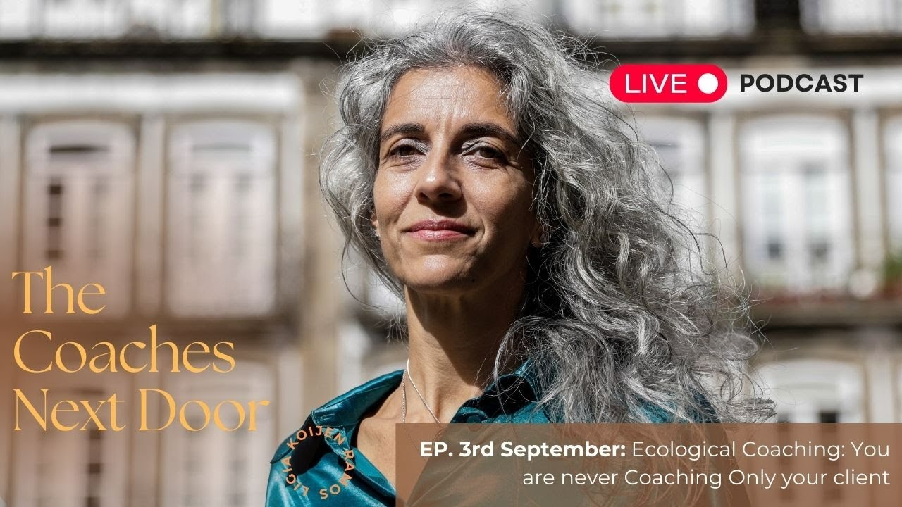 Podcast Coaches Next Door:Ecological Coaching: You are never Coaching Only your client