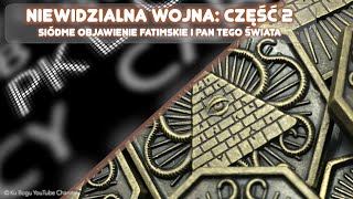 Niewidzialna Wojna. Siódme objawienie fatimskie. Część 2.