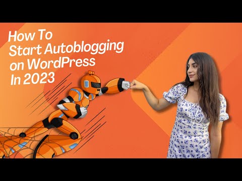 How to Start Autoblogging on Your WordPress Website 2023