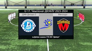 U-17. ДАФ Днiпро-2 - ФШ МФК Металург (Запоріжжя). 03-05-2024