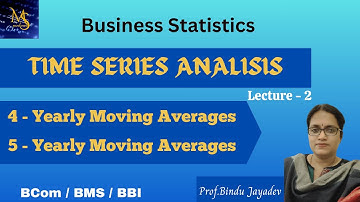 Time series analysis  - Estimation of trend by Method of 4 yearly & 5 yearly Moving Averages